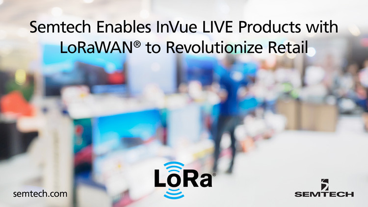 Semtech Enables InVue LIVE Products With LoRaWAN® to Revolutionize Retail Operations