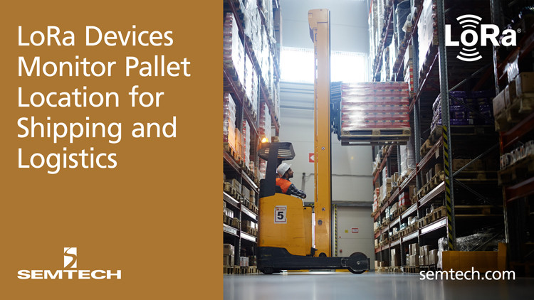 Semtech’s LoRa® Devices Track Pallet Location to Optimize Shipping and Logistics