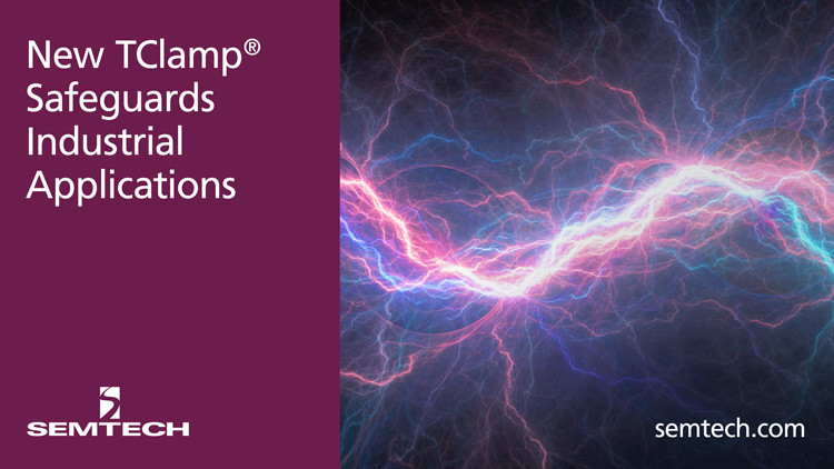 Semtech's Addition to the TClamp® Platform Provides Elevated Immunity against ESD, Surge and Other Overvoltage Threats
