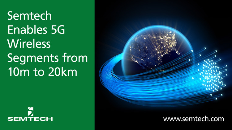 Semtech Enables 5G Wireless Segments at Distances from 10m to 20km