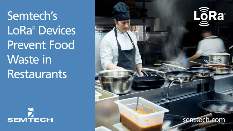  Semtech’s LoRa® Devices Prevent Food Waste in Restaurants 